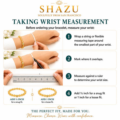 May include: An instructional graphic titled SHAZU SOULFULLY FROM SAN FRANCISCO TAKING WRIST MEASUREMENT. It shows four steps to measure a wrist for a bracelet using a string, a pen, and a ruler marked in inches. It includes yellow bead bracelets.