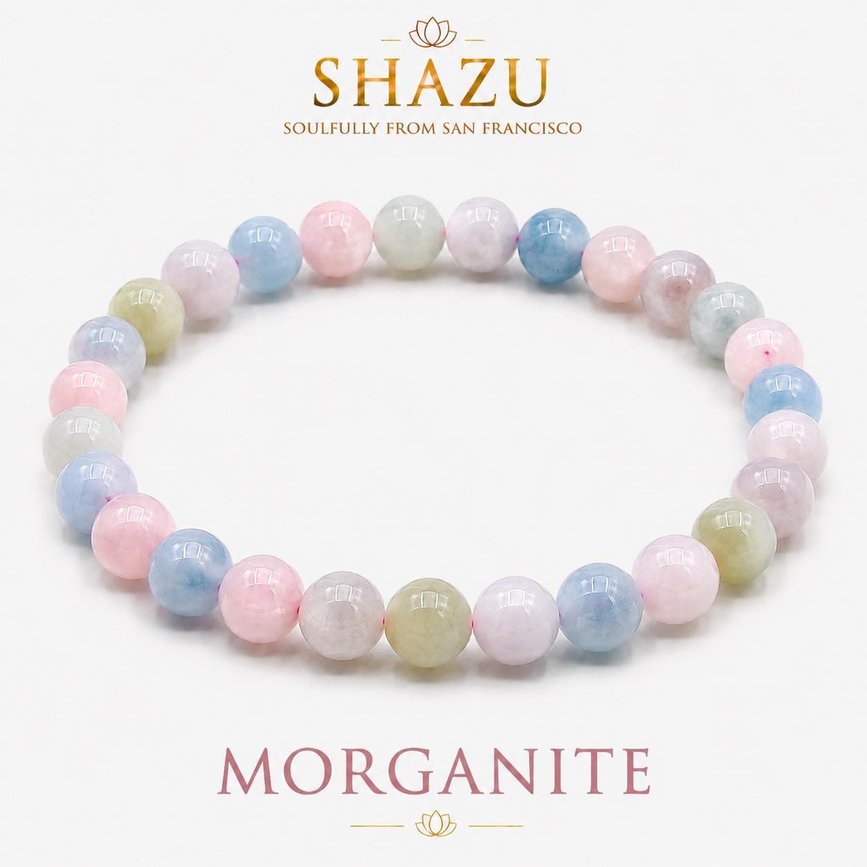 May include: A beaded bracelet featuring smooth, round, polished gemstones in pastel shades of pink, blue, and pale yellow. The bracelet is arranged in a circular shape. Above the bracelet, the text reads SHAZU SOULFULLY FROM SAN FRANCISCO, and below it, the text reads MORGANITE.