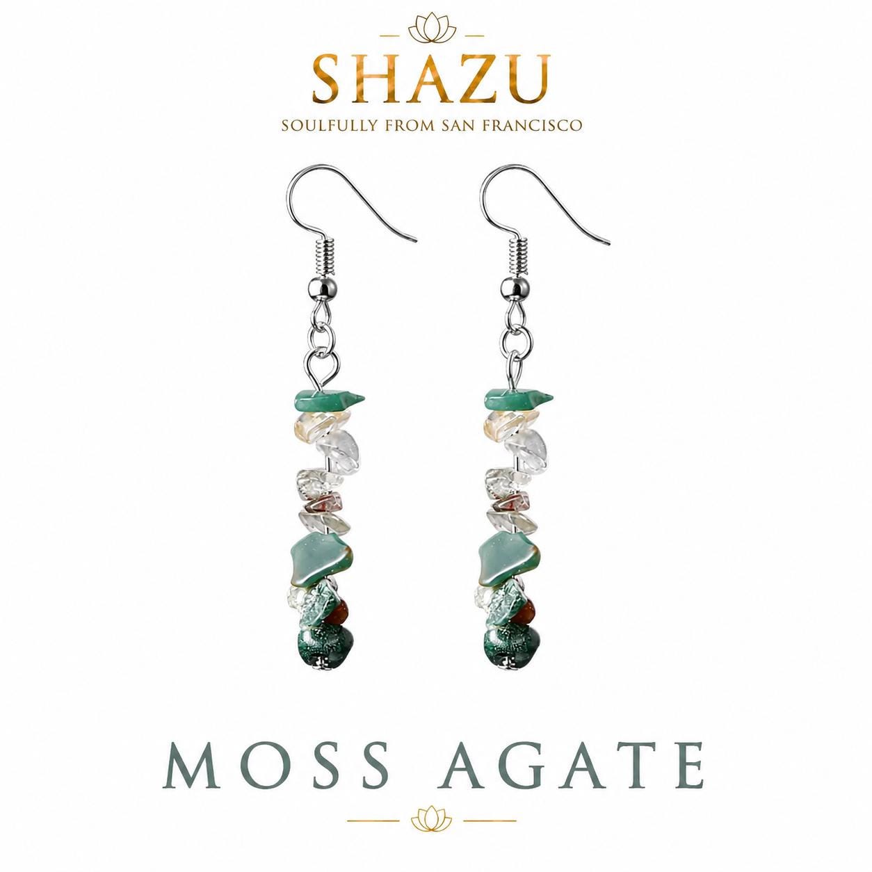 May include: A pair of drop earrings featuring silver-toned hooks and a vertical arrangement of tumbled moss agate and clear quartz stone chips. The text SHAZU SOULFULLY FROM SAN FRANCISCO and MOSS AGATE is visible above and below the earrings.