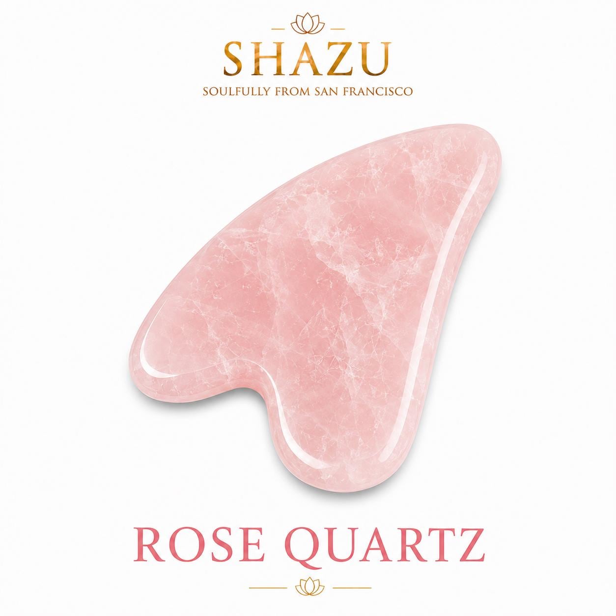May include: A heart-shaped rose quartz gua sha tool with a smooth, polished surface and natural crystalline texture. The text SHAZU SOULFULLY FROM SAN FRANCISCO appears above the stone, and the text ROSE QUARTZ is printed in pink below the stone.