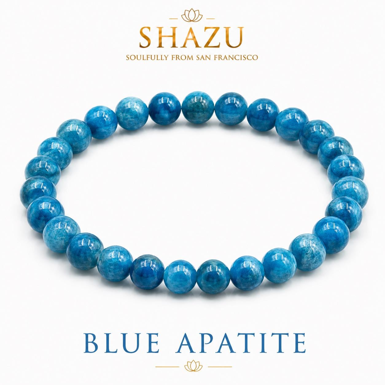 May include: A circular beaded bracelet made of polished blue apatite gemstones. The beads are round, uniform in size, and display varying shades of deep and bright blue. The text SHAZU SOULFULLY FROM SAN FRANCISCO and BLUE APATITE is visible.